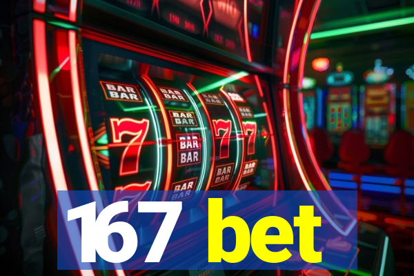 167 bet